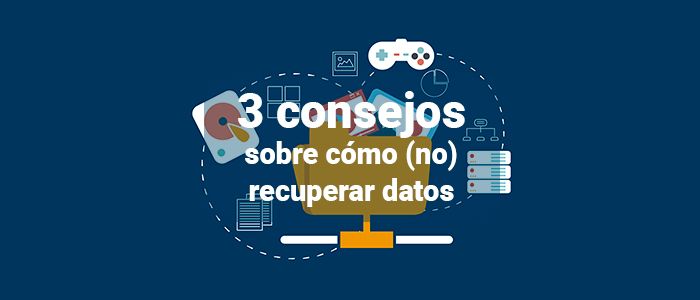 3 consejos sobre cómo no recuperar datos