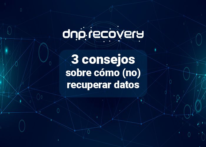 Tres consejos sobre cómo no recuperar datos