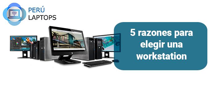 razones para elegir una workstation